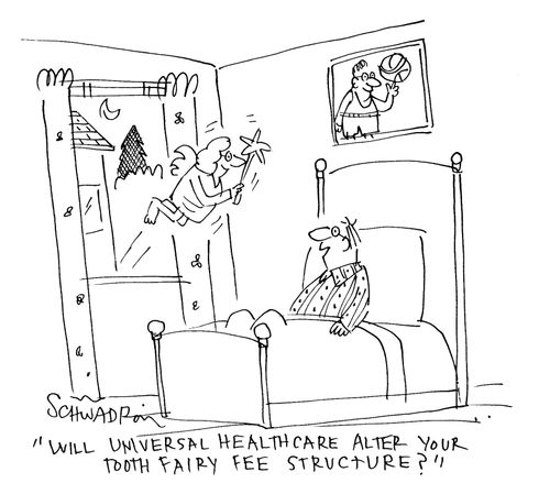 'Will universal healthcare alter your tooth fairy fee structure?'