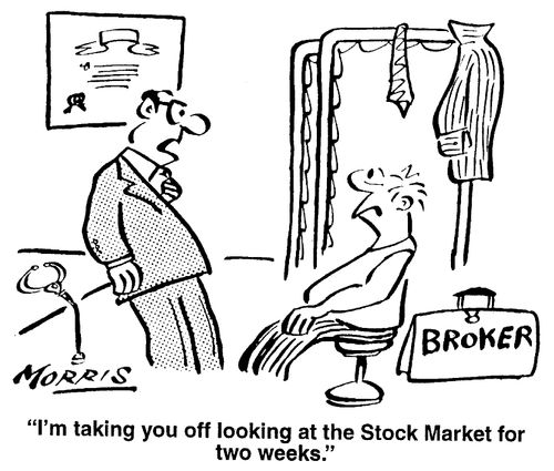 I'm taking you off looking at the Stock Market for two weeks.