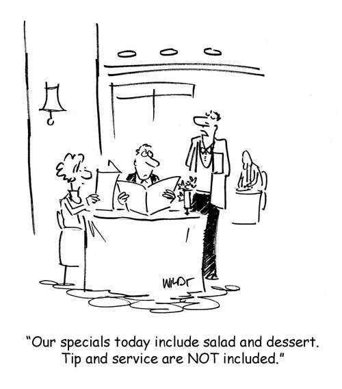 Our specials today include salad and dessert. Tip and service are NOT included.