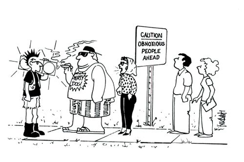 Caution - Obnoxious People Ahead.