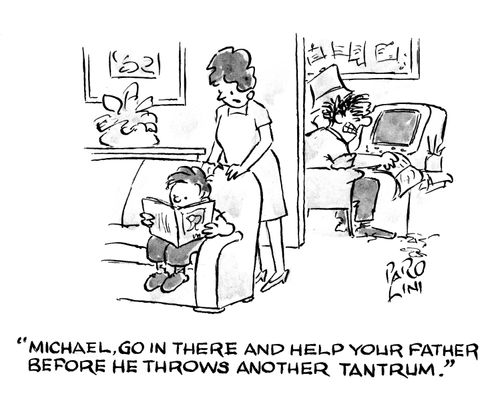 'Michael, go in there and help your father before he throws another tantrum.'