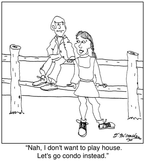 'Nah, I don't want to play house. Let's go condo instead.'