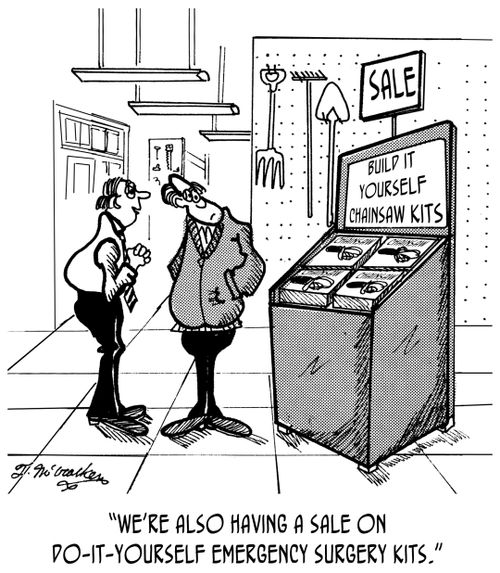  '... and we're also having a sale on do-it-yourself emergency surgery kits.'