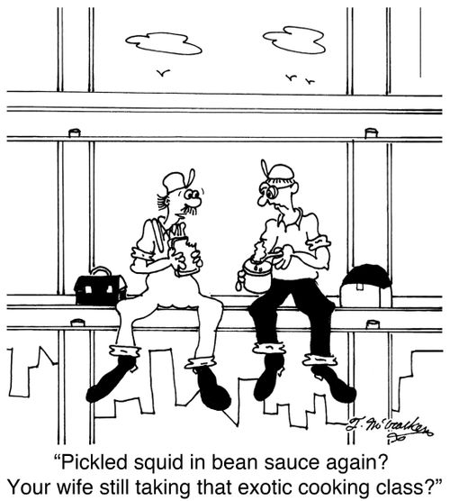 'Pickled squid in bean sauce again? Your wife still taking that exotic cooking class?'