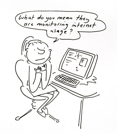 'What do you mean they are monitoring Internet use?'