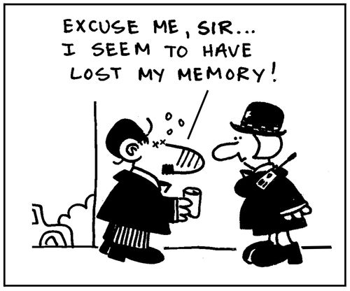 'Excuse me Sir, I seem to have lost my memory.'