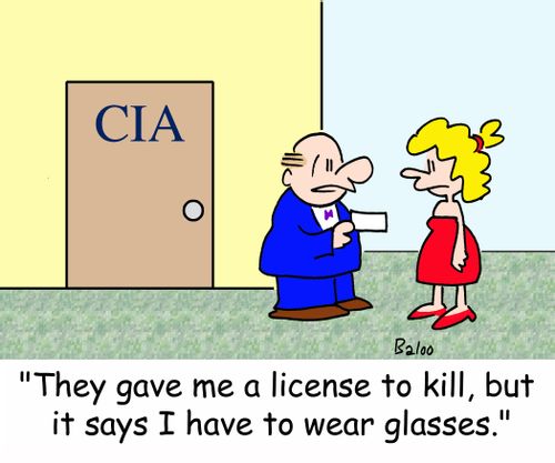 CIA 'They gave me a license to kill, but it says I have to wear glasses.'