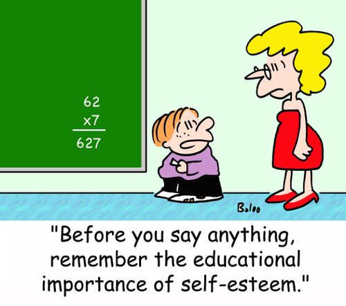 'Before you say anything, remember the educational importance of self-esteem.'