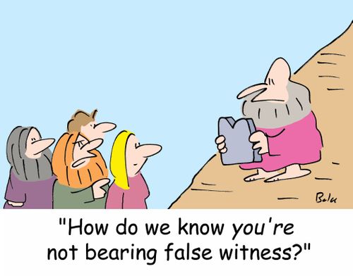 'How do we know YOU'RE not bearing false witness?'