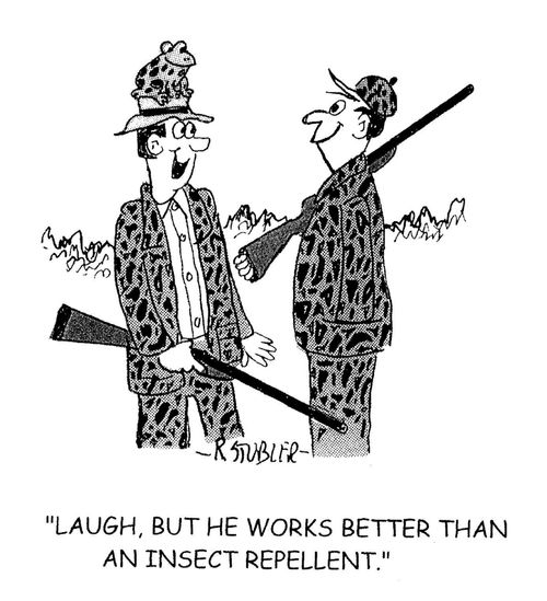 'Laugh, but he works better than an insect repellent.'