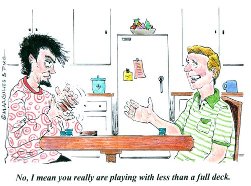 'No, I mean you really are playing with less than a full deck.'