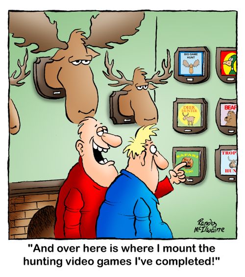 'And over here is where I mount the hunting video games I've completed!'