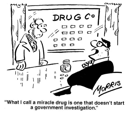 'What I call a miracle drug is one that doesn't start a government investigation.'