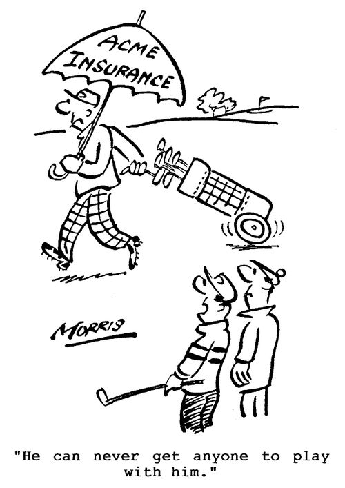 Acme Insurance - "He can never get anyone to play with him."