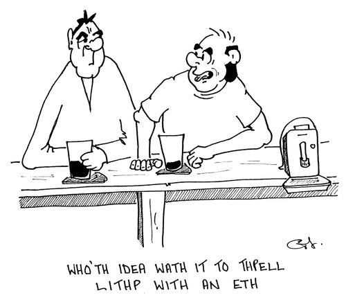 "Who'th idea wath it to thpell lithp with an eth?"