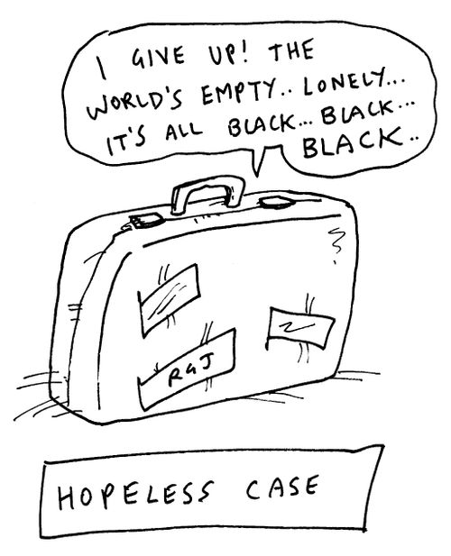 Hopeless Case "I give up! The world's empty...lonely...it's all black..."