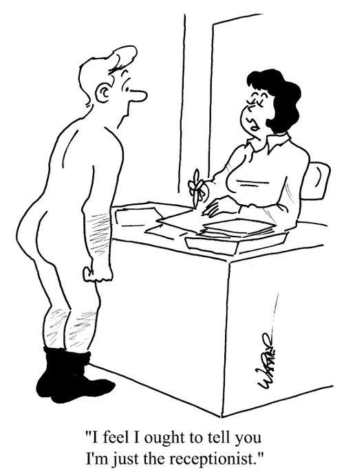 "I feel I ought to tell you I'm just the receptionist."