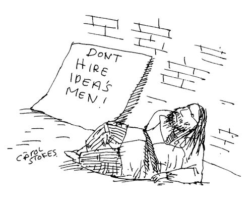 Homeless person with sign "Don't hire ideas men."