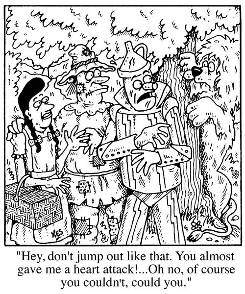 Hey don't jump out like that. You almost gave me a heart attack!...Oh no, of course you couldn't, could you?"