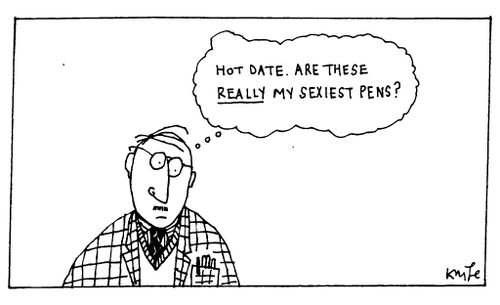 "Hot date.  Are these really my sexiest pens?"