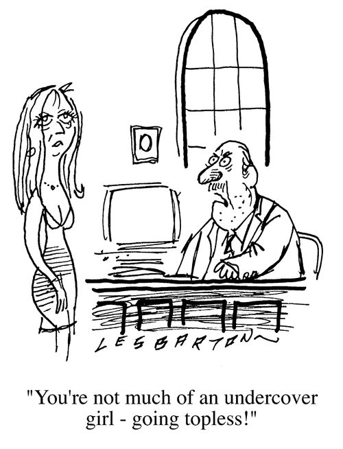 "You're not much of an undercover girl- going topless!"