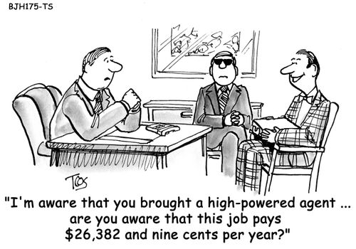 "I'm aware that you brought a high-powered agent...are you aware that this job pays $26,382 and nine cents per year?"