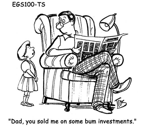 'Dad, you sold me on some bum investments.'