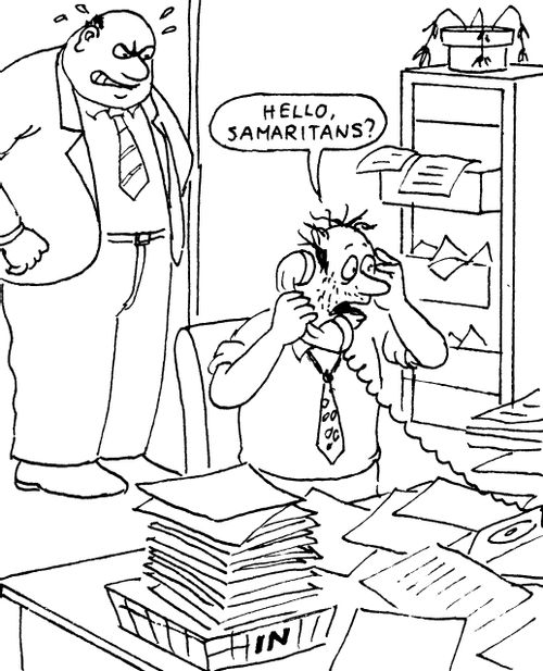 Overworked colleague calling the Samaritans.