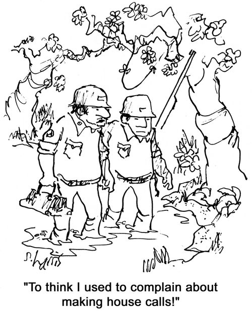 "To think I used to complain about making house calls!"