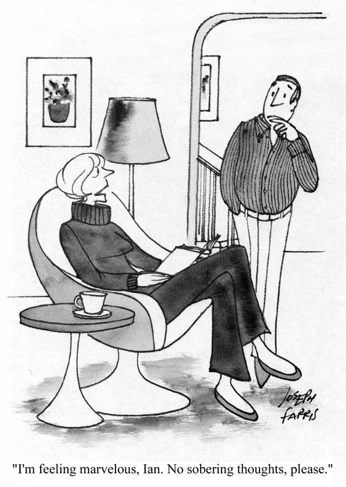 'I'm feeling marvelous, Ian.  No sobering thoughts, please.'