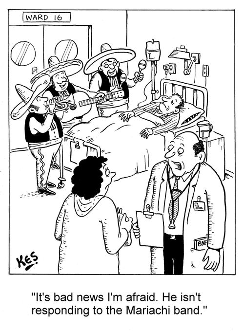 'It's bad news I'm afraid. He isn't responding to the Mariachi band.'