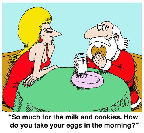 'So much for the milk and cookies. How do you take your eggs in the morning?'