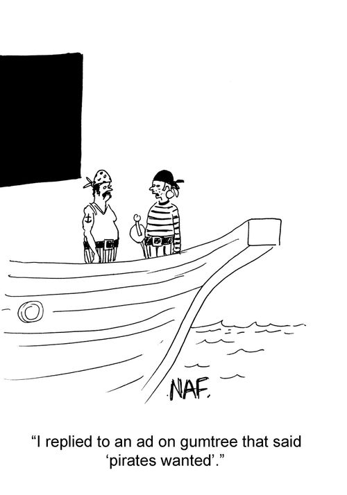 'I replied to an ad on gumtree that said 'pirates wanted'.'