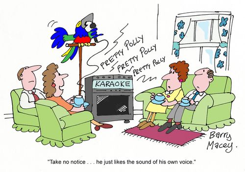 'Take no notice...he just likes the sound of his own voice.'