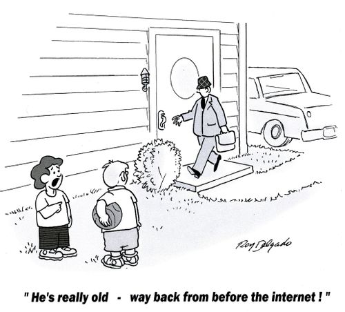 'He's really old - way back before internet!'