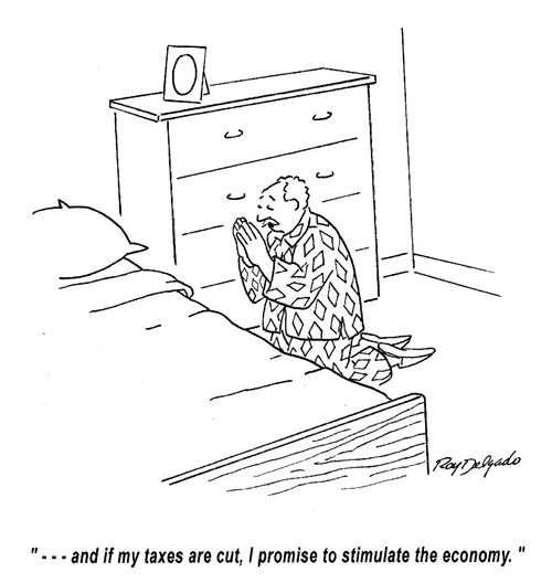 '...and if my taxes are cut, I promise to stimulate the economy.'