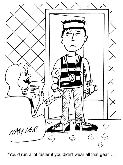 'You'd run a lot faster if you didn't wear all that gear.'
