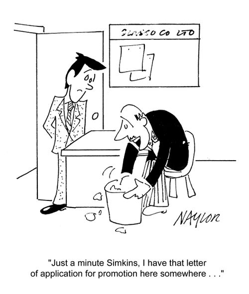'Just a minute Simkins, I have that letter of application for promotion here somewhere...'