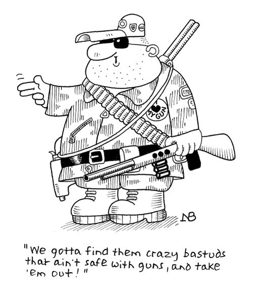 'We gotta find them crazy bastuds that ain't safe with guns, and take 'em out!' 