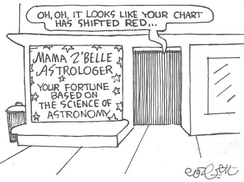 Mama Z'Belle...astrologer...your fortune based on the science of astronomy: 'Oh, oh it looks like your chart has shifted red...'     