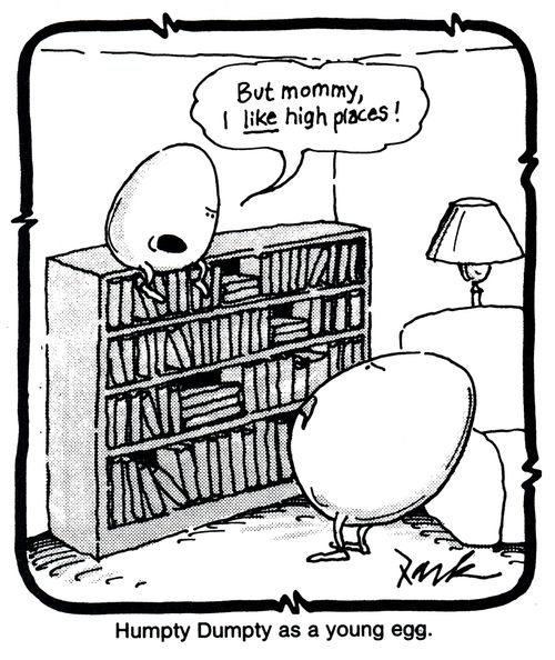 Humpty Dumpty as a young egg.