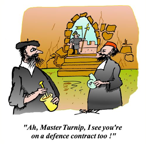 "Ah, Master Turnip, I see you're on a defence contract too!"