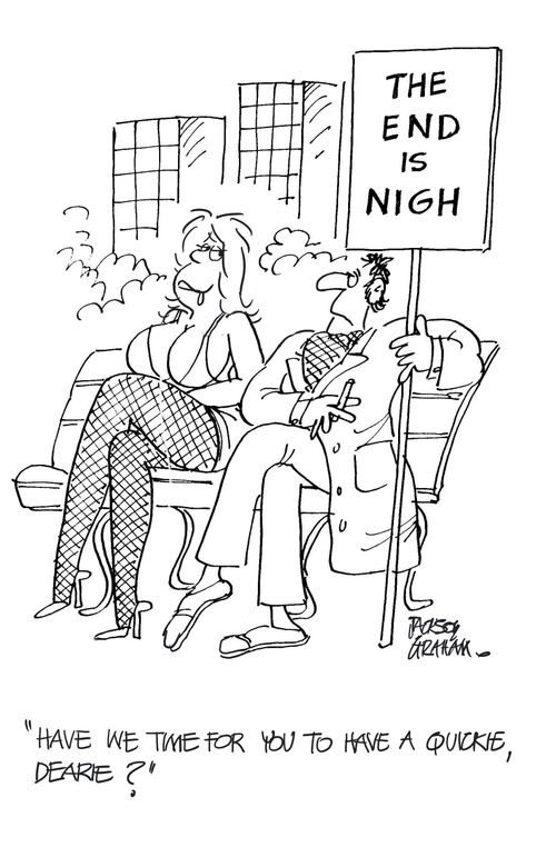 "Have we time for you to have a quickie, Dearie?"