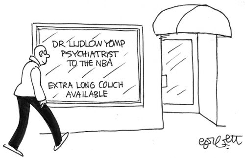Psychiatrist to the NBA: 'extra long couch'.