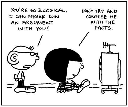 'You're so illogical. I can never win an argument with you.'