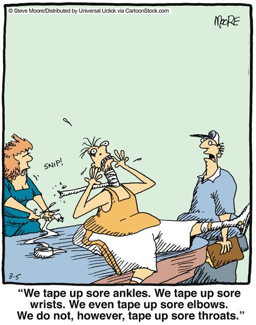 'We tape up sore ankles. We tape up sore wrists. We even tape up sore elbows. We do not, however, tape up sore throats.'