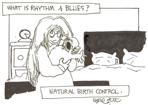 What is rhythm & blues?. . . Natural birth control.
