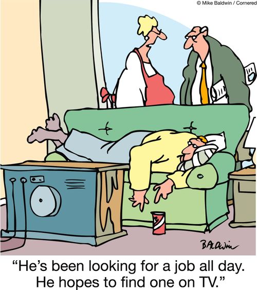 ''He's been looking for a job all day. He hopes to find one on TV.'