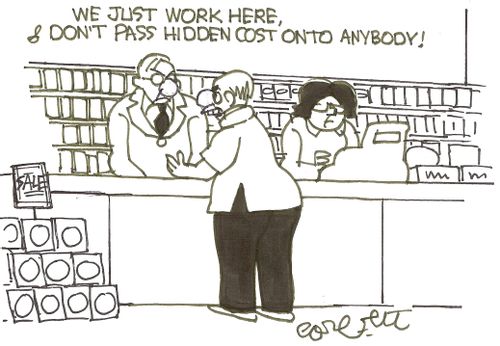 We just work here, & don't pass hidden costs onto anybody!'