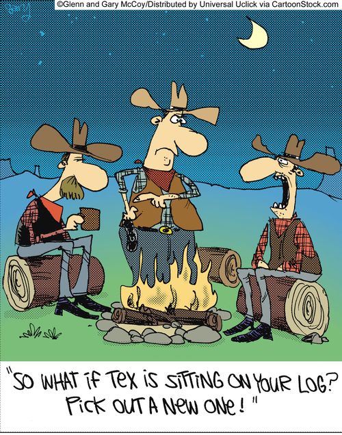 'So what if Tex is sitting on your log? Pick out a new one!'